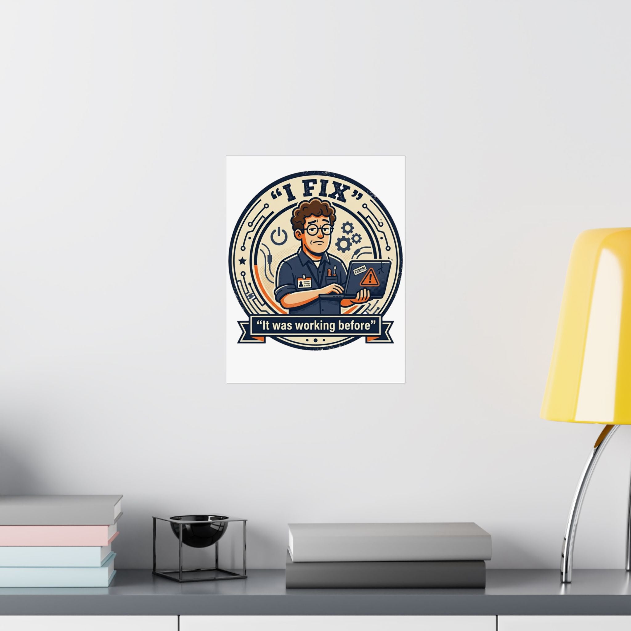"I Fix: It Worked Before" Tech Humor Funny IT Matte Vertical Posters