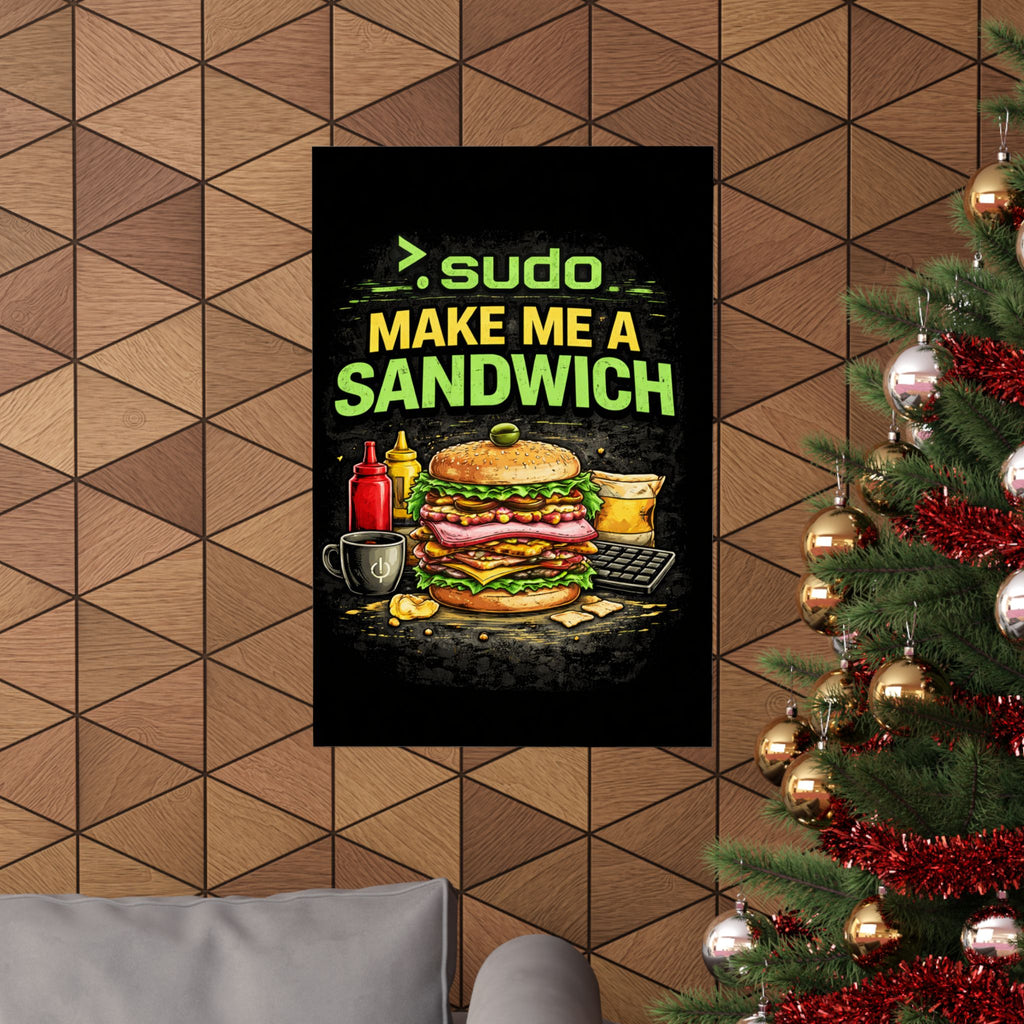 ">.Sudo Make Me A Sandwich" Geek Tech Humor Funny IT Matte Vertical Posters