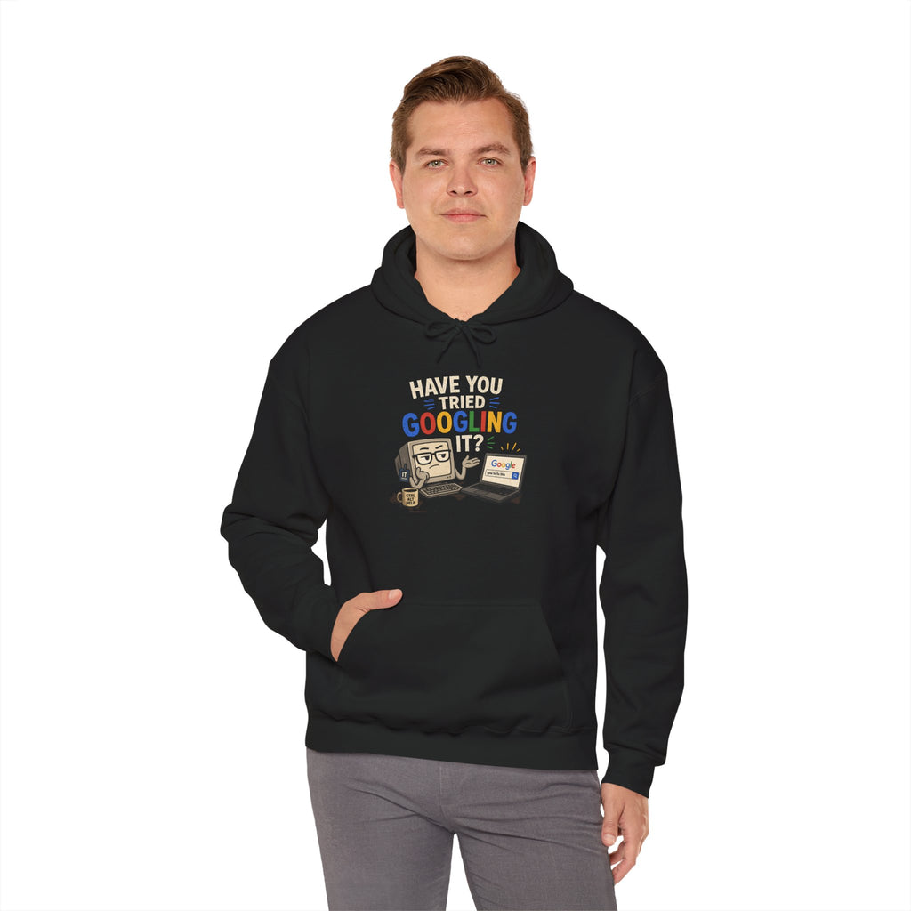 "Have You Tried Googling It?" Funny Tech Support Hoodie