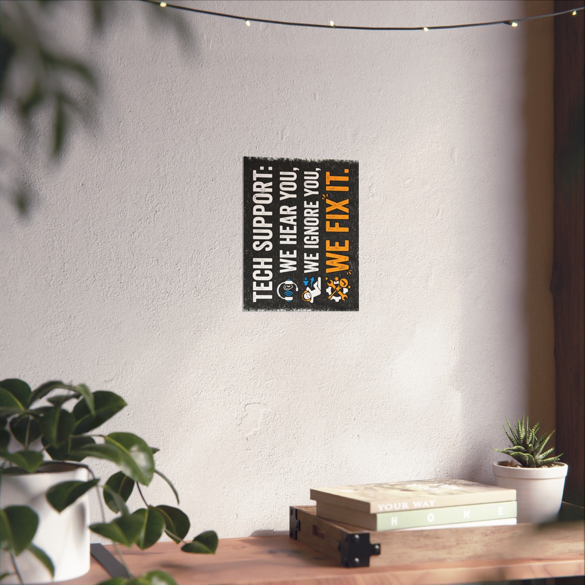 "Tech Support: We Hear You, We Ignore You, We Fix It" Tech Humor Funny IT Matte Vertical Posters