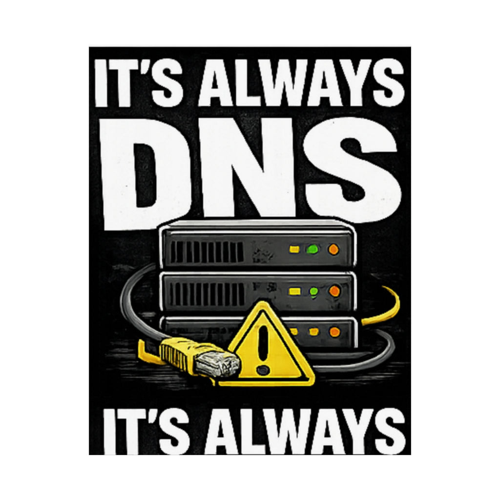 "It's Always DNS" Tech Humor Funny IT Matte Vertical Posters