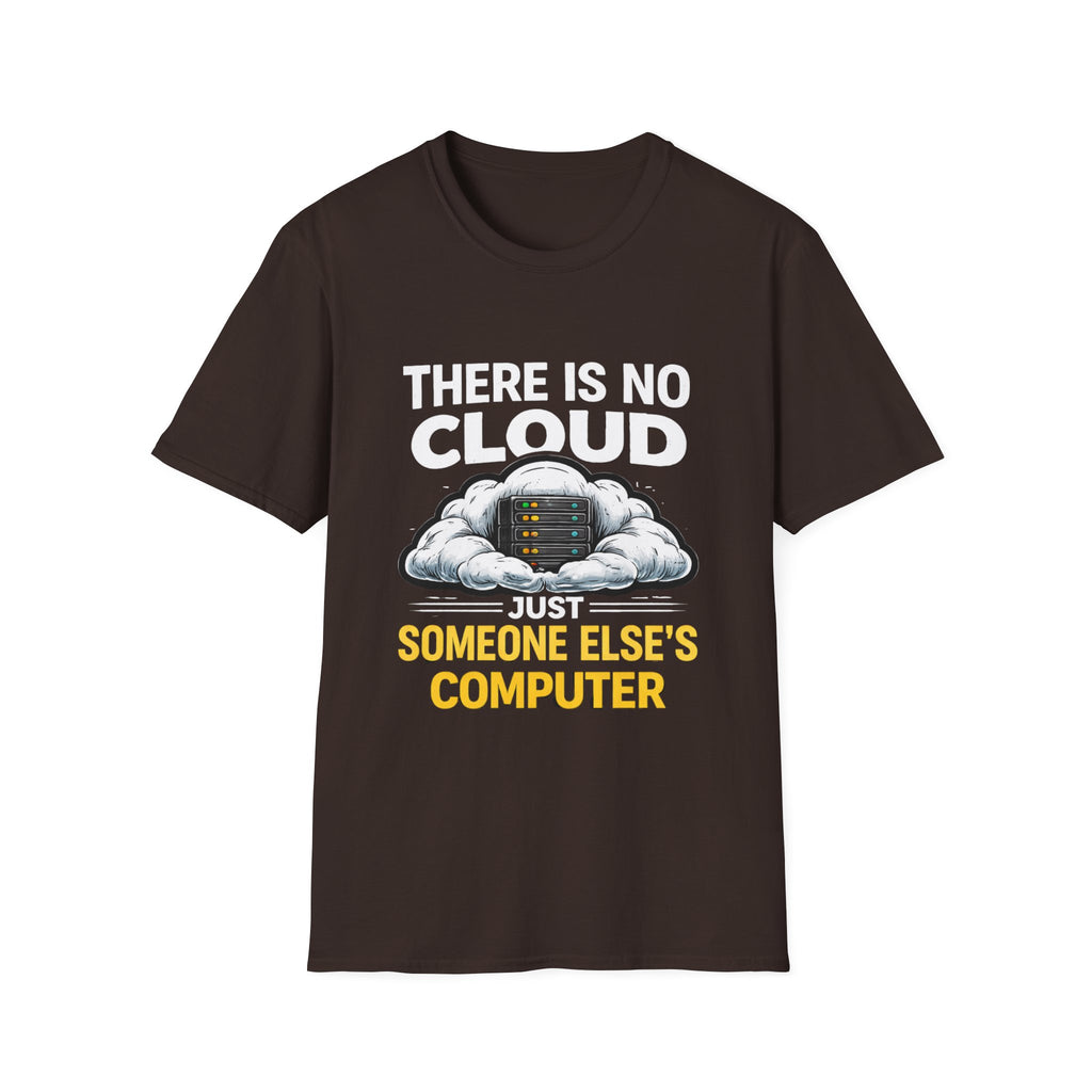 "There Is No Cloud, Just Someone Else's Computer" Funny IT Tech Humor T-Shirt