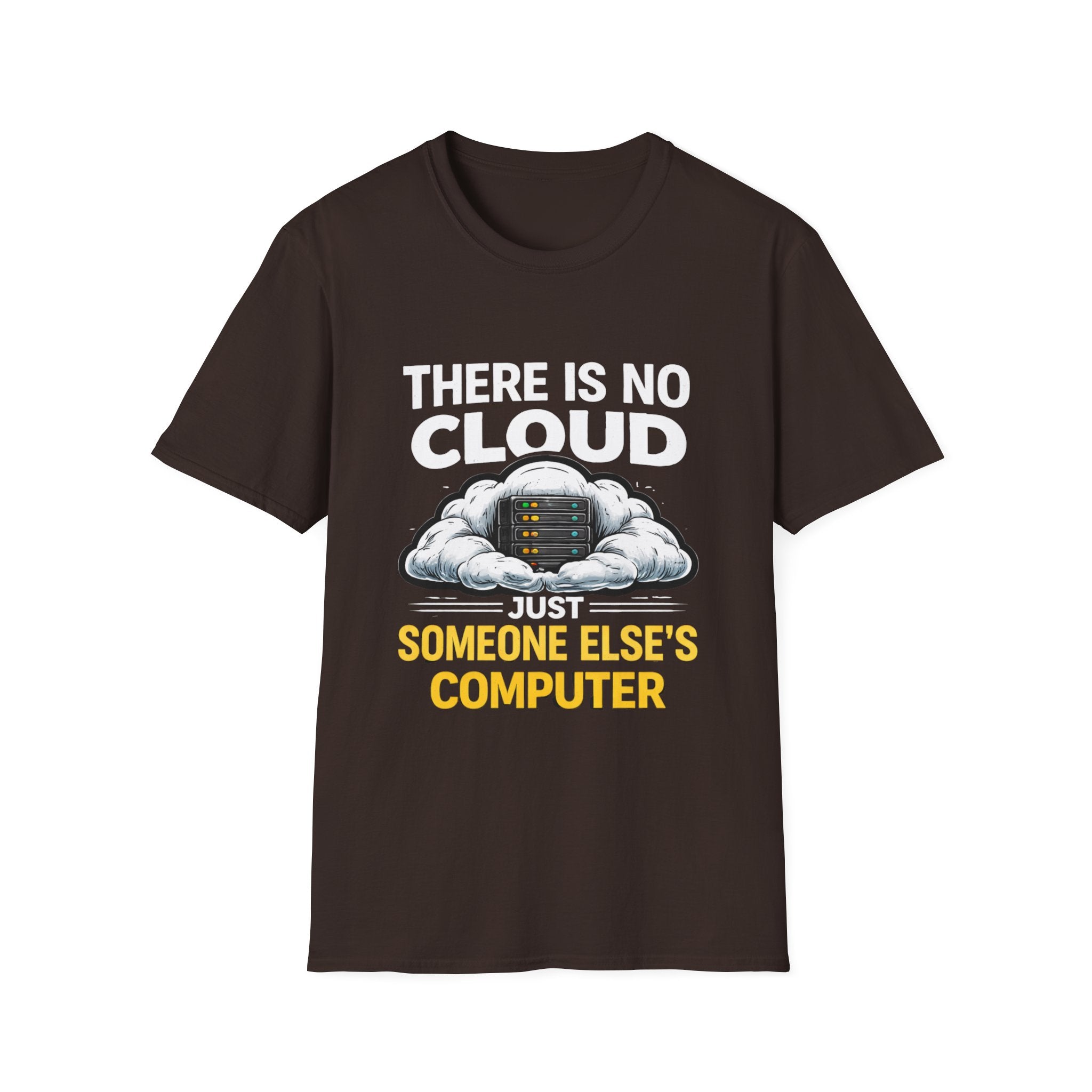 "There Is No Cloud, Just Someone Else's Computer" Funny IT Tech Humor T-Shirt