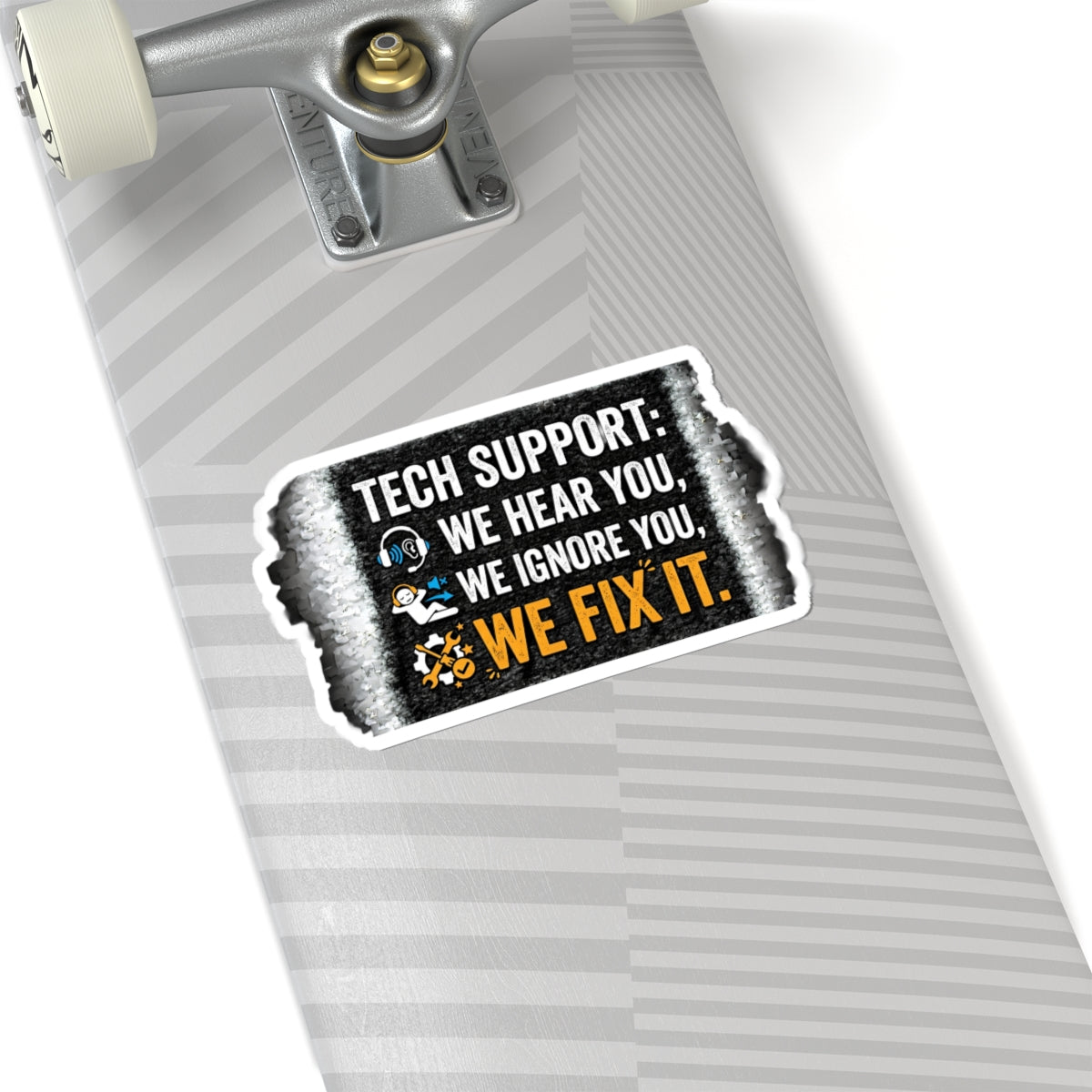 "Tech Support: We Hear You. We Ignore You. We Fix It." Funny IT Decal Tech Support Humor Sticker