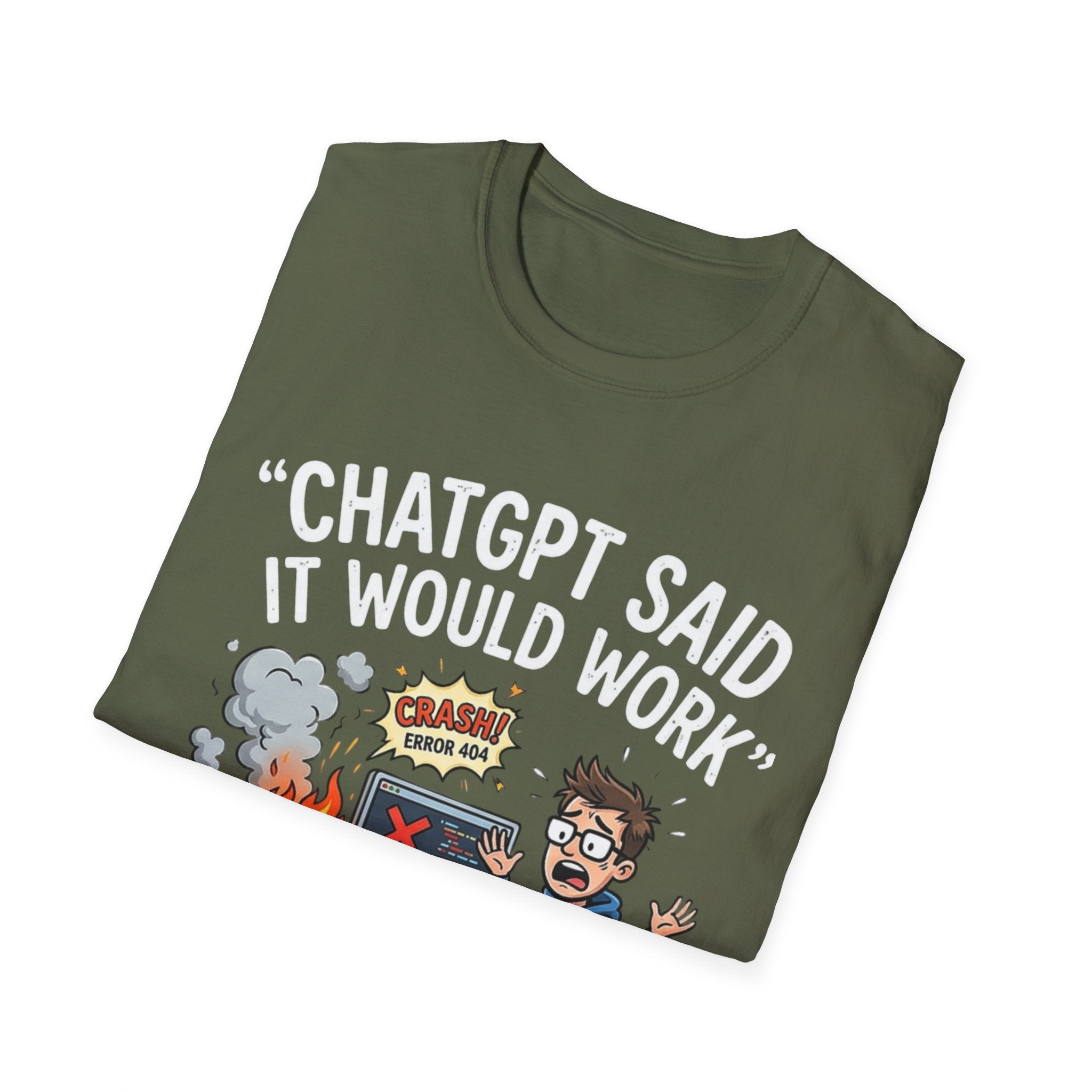 "ChatGPT Said It Would Work" Funny IT T-Shirt — Programmer Tech Humor AI Fail Tee
