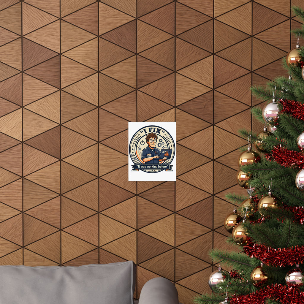 "I Fix: It Worked Before" Tech Humor Funny IT Matte Vertical Posters