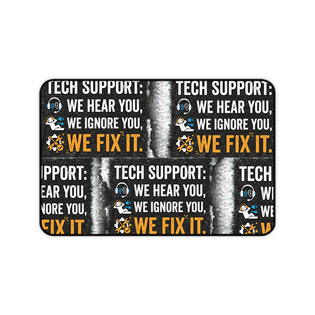 “We Hear You, We Ignore You, We Fix It” Office Mouse Pad Funny IT Tech Support Humor Desk Mat