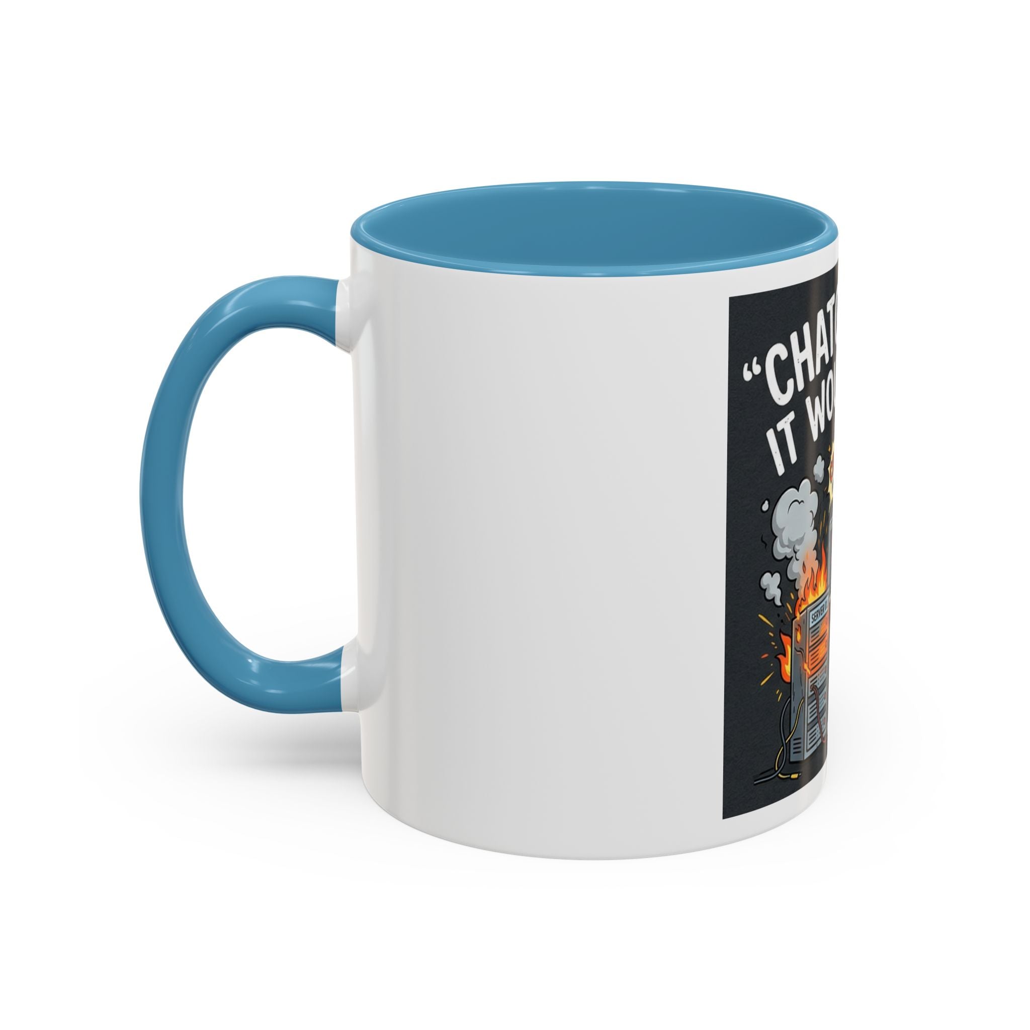 "CHatGBT Said It Would Work" Funny IT Tech Humor AI Fail Ceramic Mug
