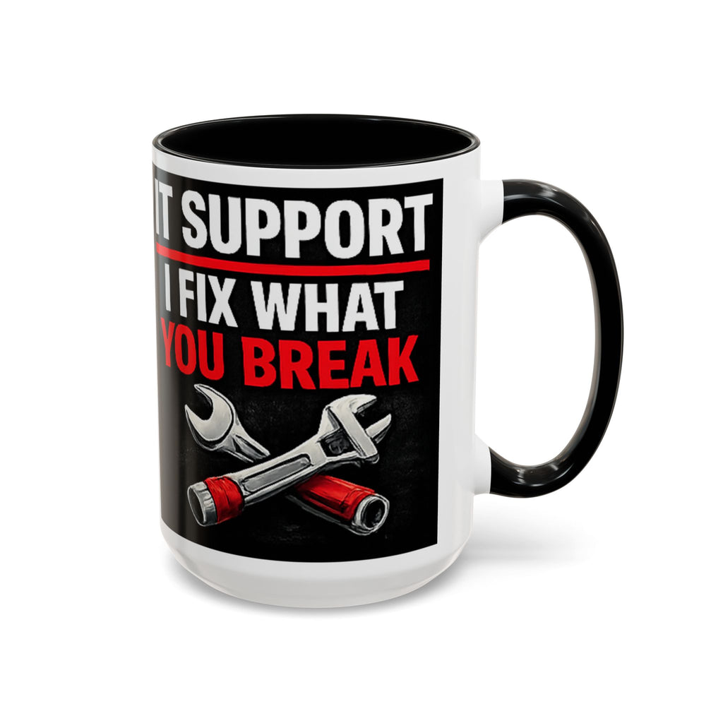 "It Support:  I Fix What You Break" IT Humor Accent Coffee Mug (11, 15oz)