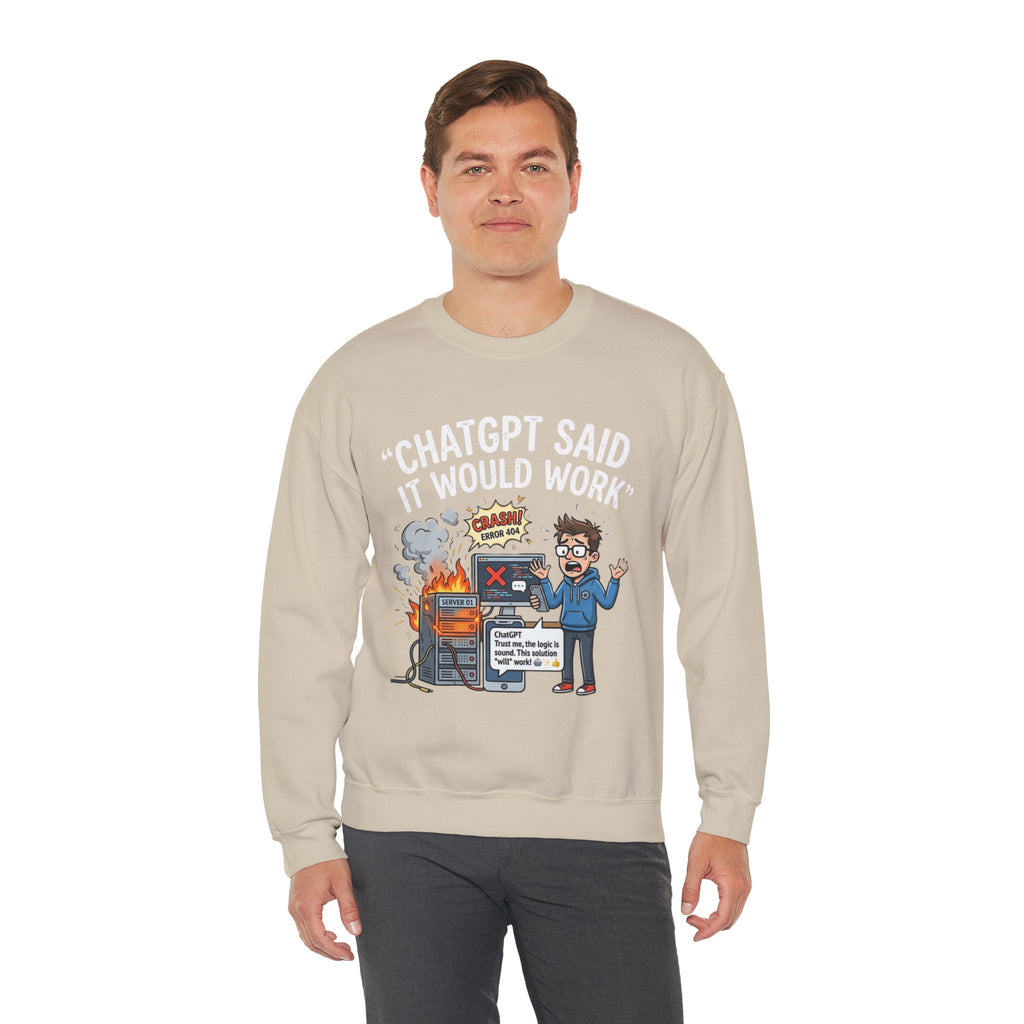 "ChatGPT Said It Would Work" Funny Programmer Tech Support Sweatshirt