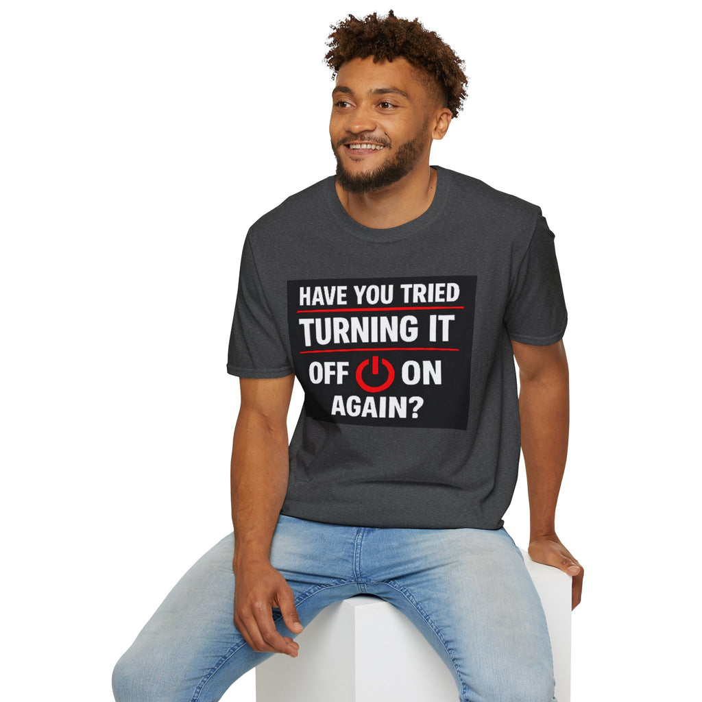 "Have You Tried Turning It Off On Again?" Funny IT T-Shirt Tech Humor Tee