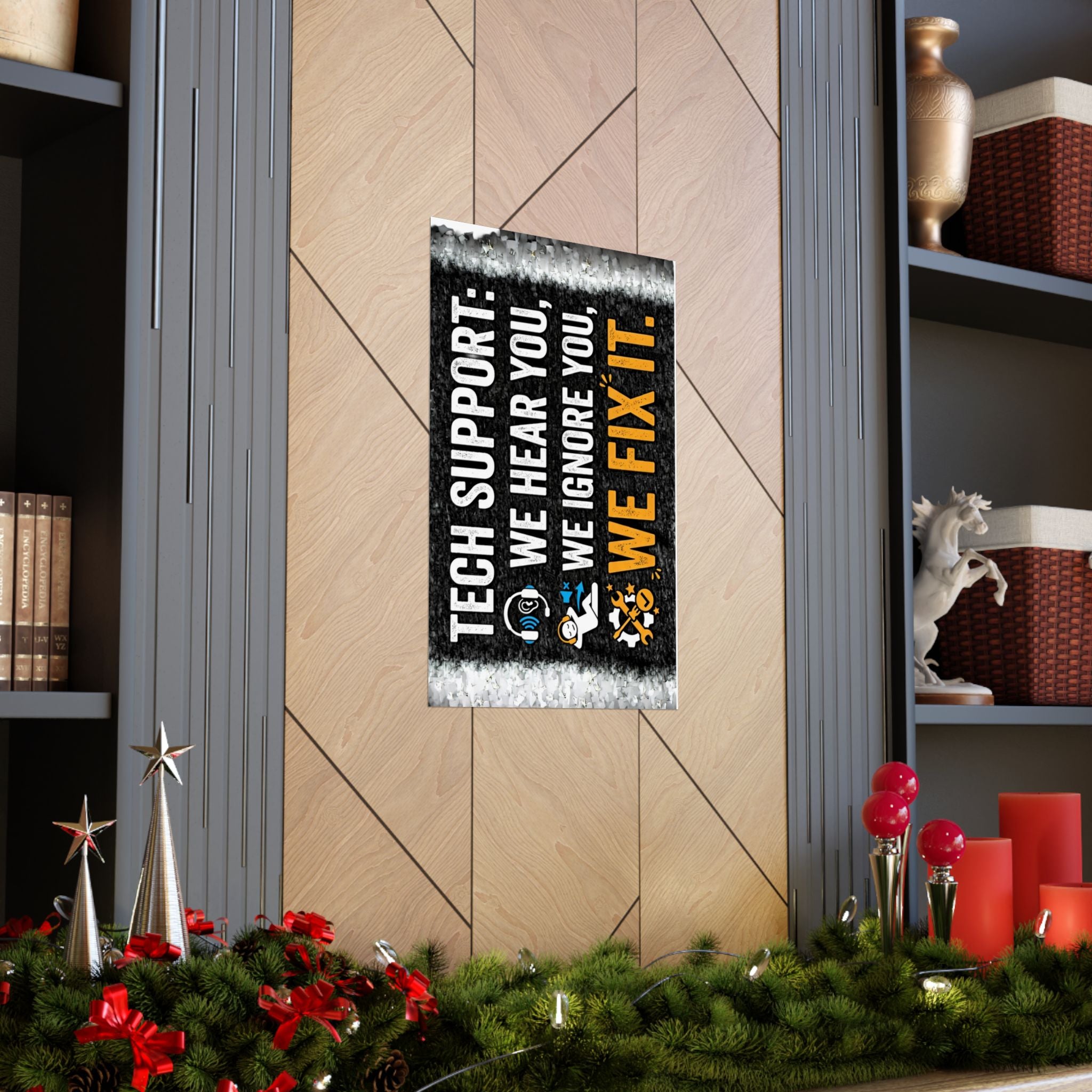 "Tech Support: We Hear You, We Ignore You, We Fix It" Tech Humor Funny IT Matte Vertical Posters