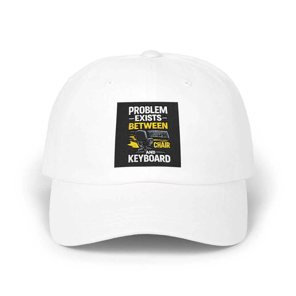 Dad Cap ‘Problem Exists Between Chair and Keyboard’ Embroidered Baseball Hat