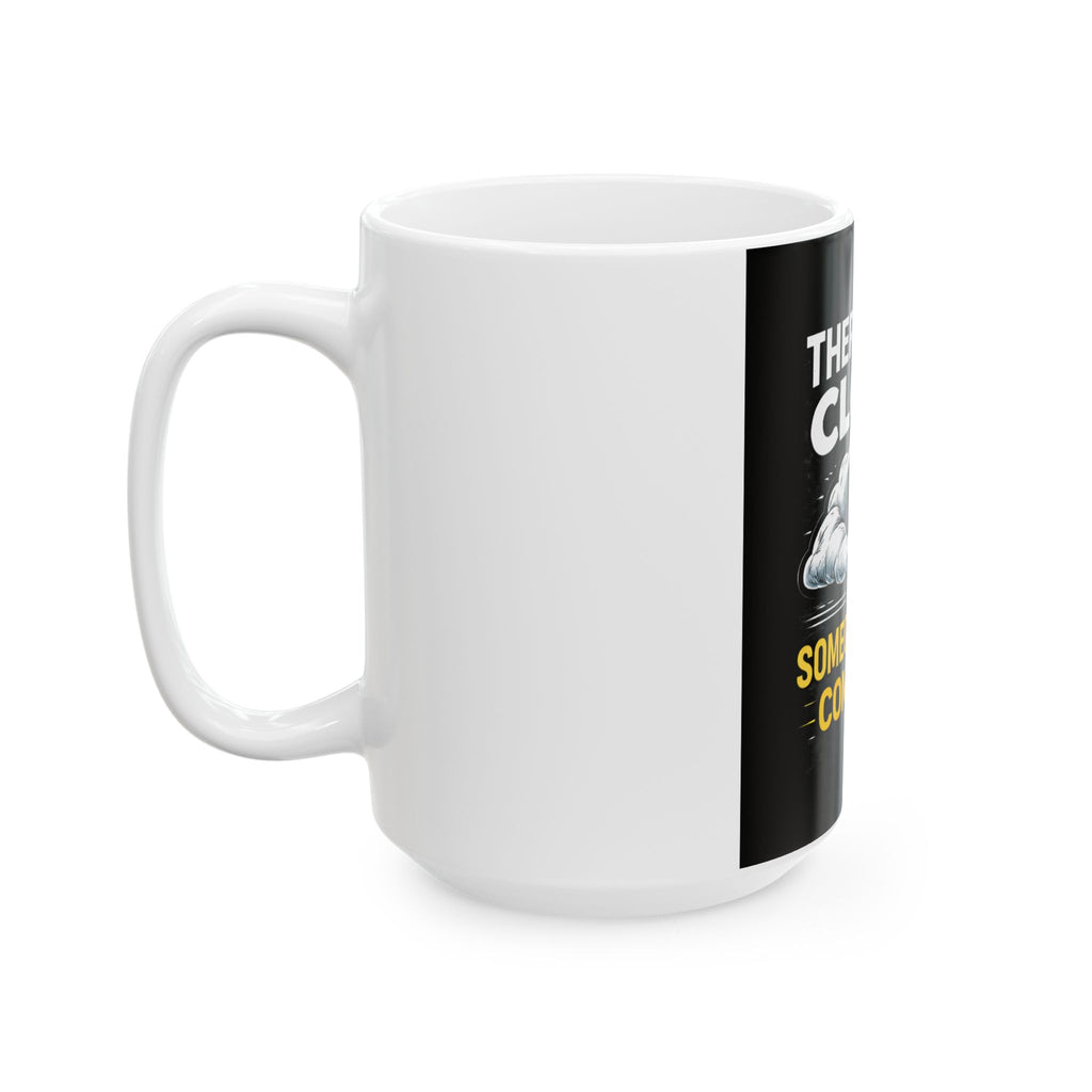 "There Is No Cloud, Just Someone Else's Computer" Tech Humor Ceramic Mug Funny IT Coffee Cup (11oz, 15oz)