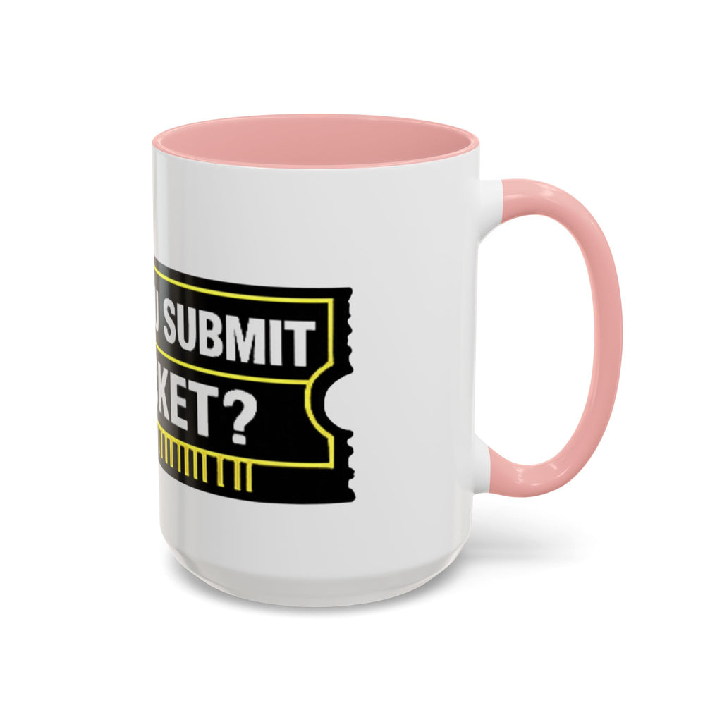 "Did You Submit a Ticket?" Accent Coffee Mug — Support Desk Humor, IT Helpdesk Gift (11/15oz)