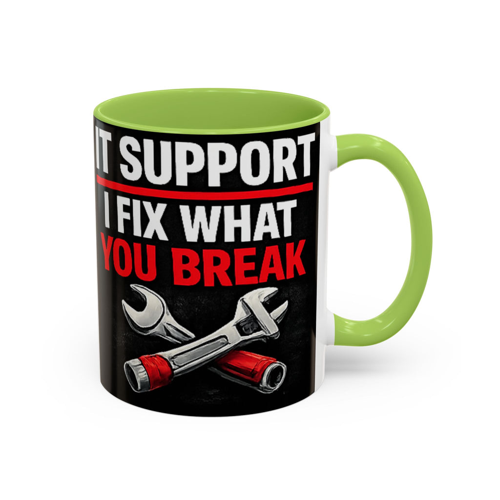"It Support:  I Fix What You Break" IT Humor Accent Coffee Mug (11, 15oz)