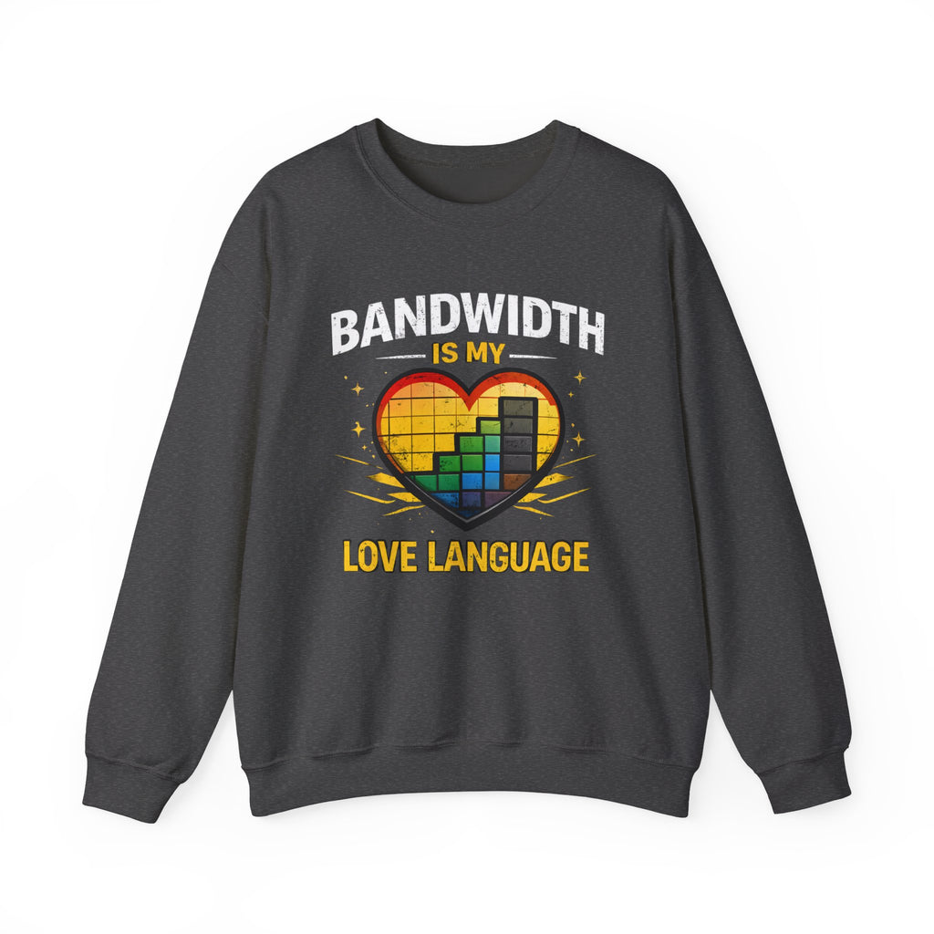 "Bandwidth Is My Love Language" Graphic Crewneck Sweatshirt