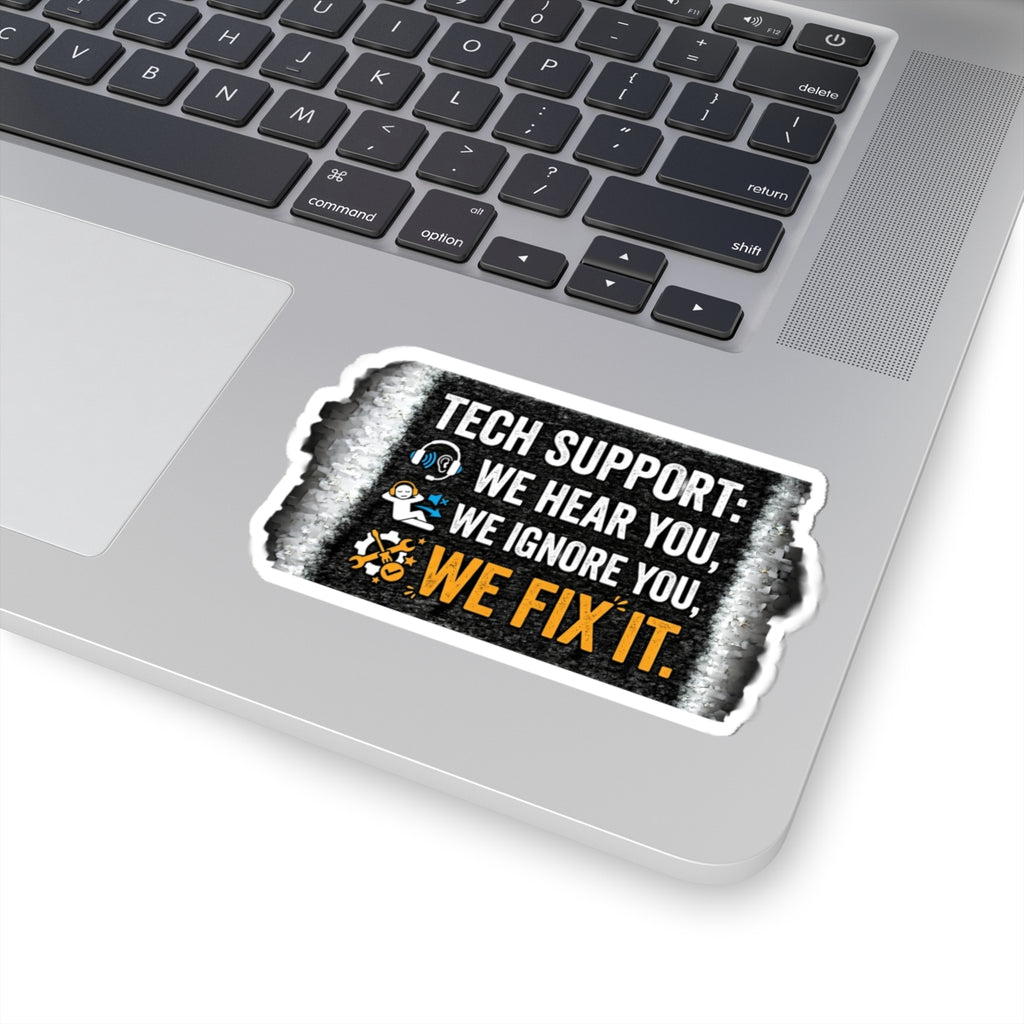 "Tech Support: We Hear You. We Ignore You. We Fix It." Funny IT Decal Tech Support Humor Sticker
