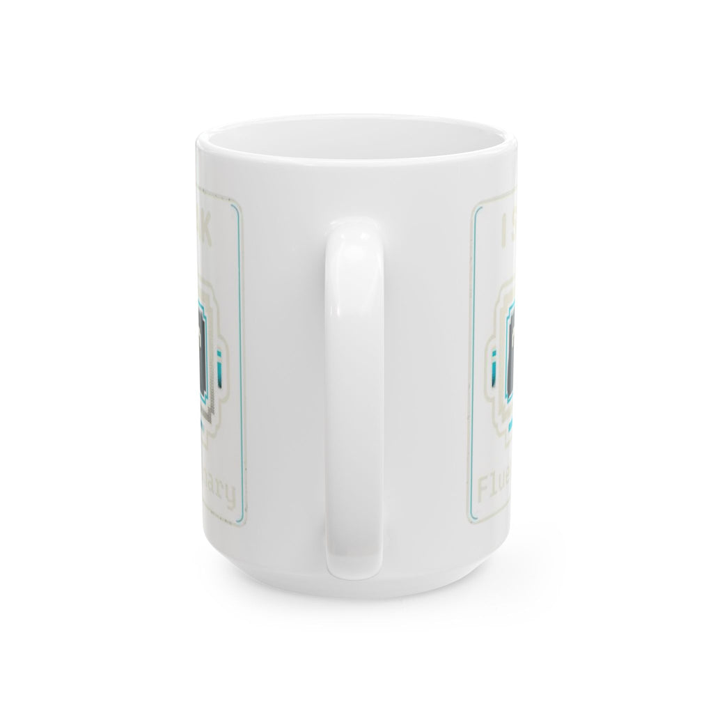 "I Speak Fluent Binary" Geek Humor Ceramic Mug, (11oz, 15oz)