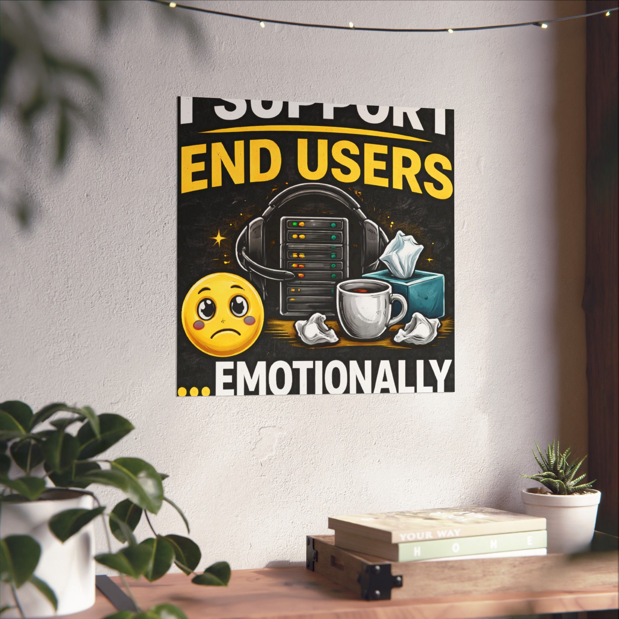 "I Support End Users.... Emotionally" Tech Humor Funny IT Matte Vertical Posters