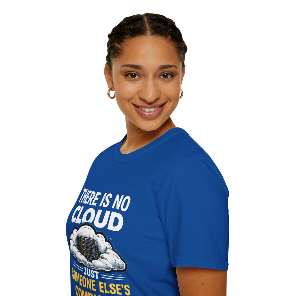"There Is No Cloud, Just Someone Else's Computer" Funny IT Tech Humor T-Shirt