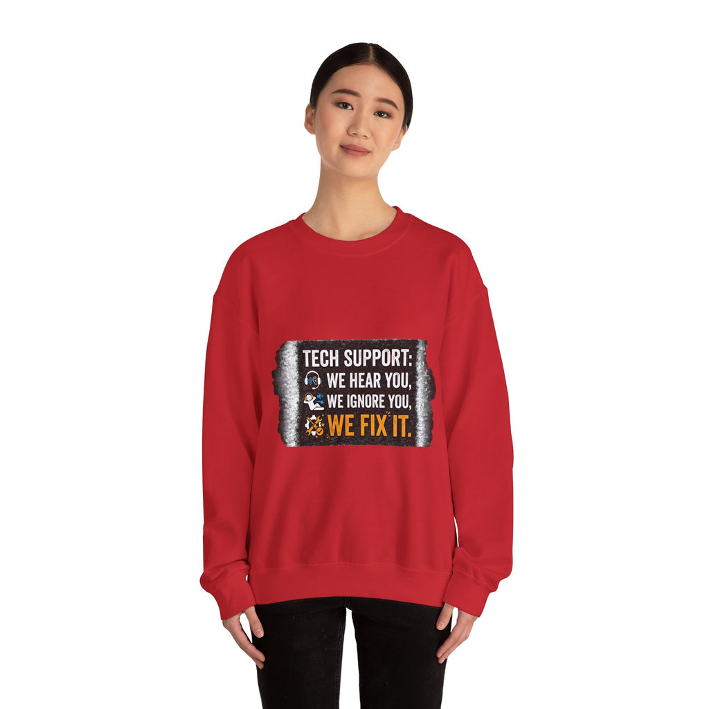 "Tech Support: We Hear You, We Ignore You, We Fix It" Tech Support Humor Crewneck Sweatshirt