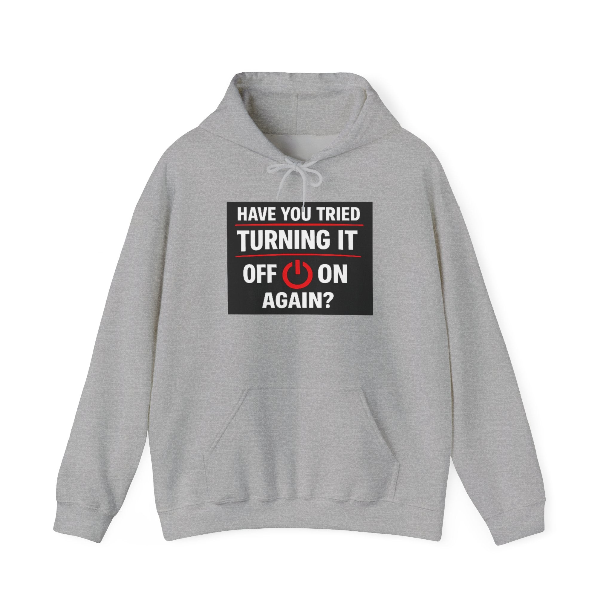 "Have You Tried Turning It Off On Again?" Tech Support Funny Hoodie